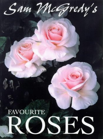 Mcgredy Roses Sam McGredy's Favourite Roses by Sam McGredy | Goodreads
