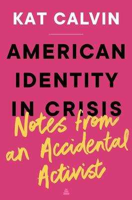 American Identity in Crisis: Notes from an Accidental Activist by Kat