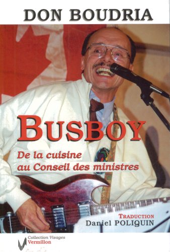 Don Boudria Busboy De la cuisine au Conseil des ministres by unknown