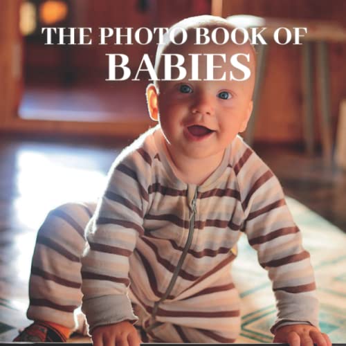 The Photo Book of Babies A Picture Book that is a Great Gift for