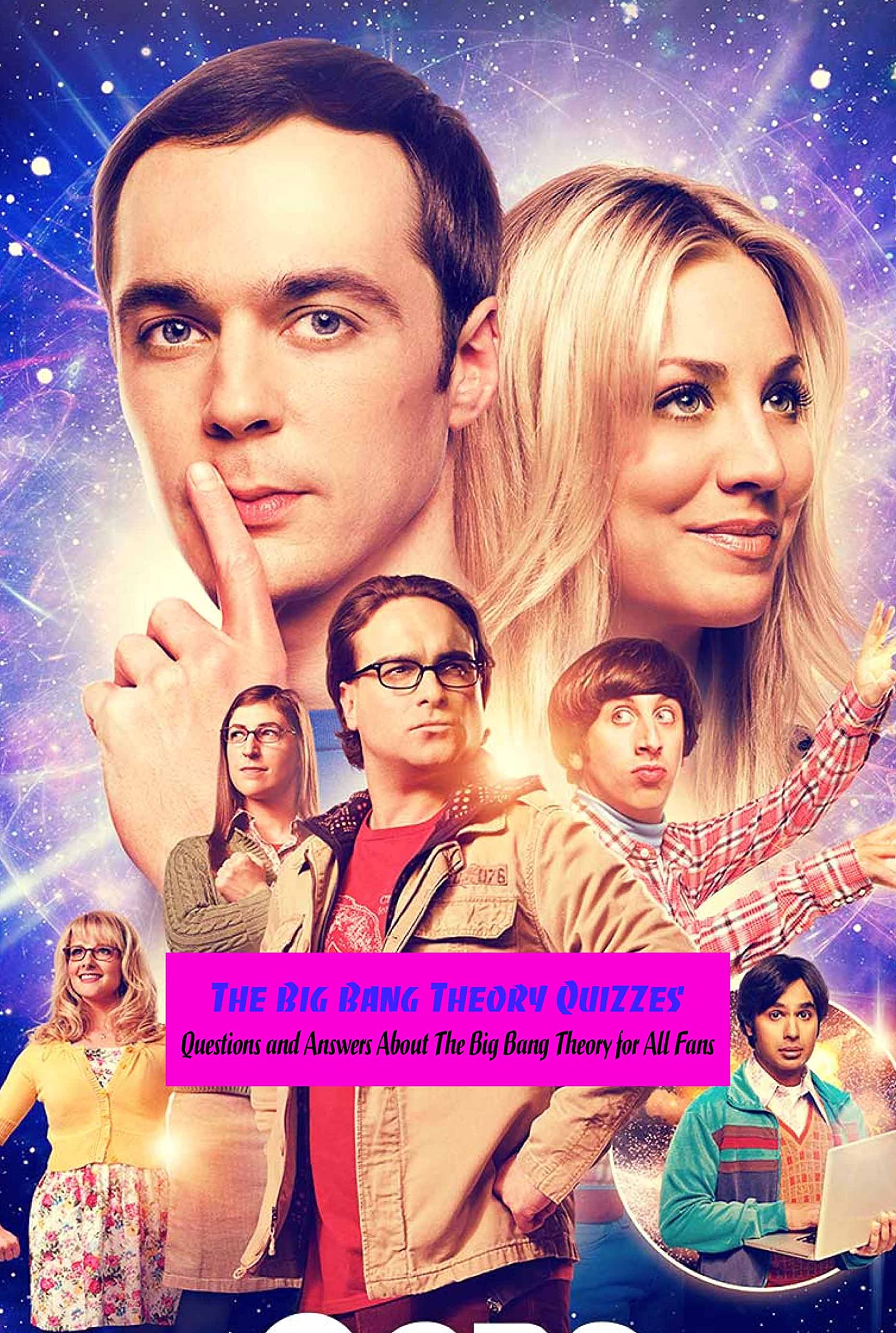 The Big Bang Theory Quizzes Questions and Answers About The Big Bang