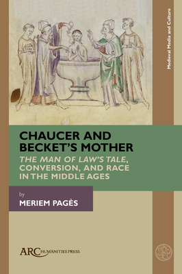 Chaucer and Becket’s Mother: "The Man of Law’s Tale," Conversion, and