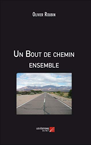 Un Bout de chemin ensemble (French Edition) by Olivier Roubin | Goodreads
