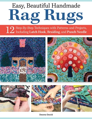 Easy, Beautiful Handmade Rag Rugs: 12 Step-By-Step Techniques with ...