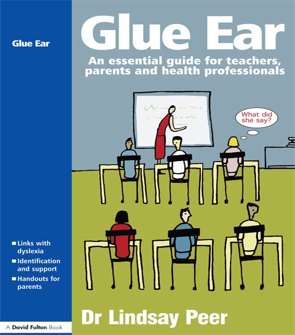 Glue Ear An essential guide for teachers, parents and health professionals by Lindsay Peer
