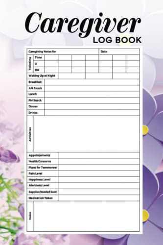 Caregiver Log Book: Caregiver Journal Notebook / A Caregiving Tracker