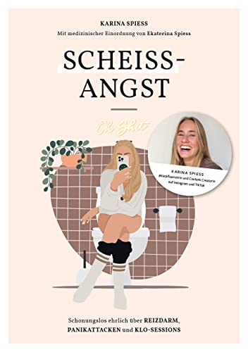 Scheiß-Angst: Schonungslos ehrlich über Reizdarm, Panikattacken und Klo-Sessions