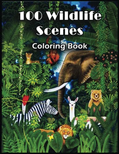 100 Wildlife Scenes Coloring Book: Discover a World of Creativity and Inspiration with Our 110 ...