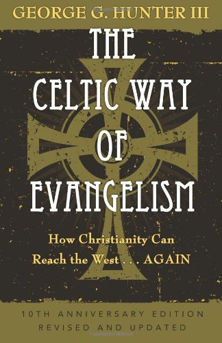 The Celtic Way of Evangelism, Tenth Anniversary Edition: How Christianity Can Reach the West . . .Again