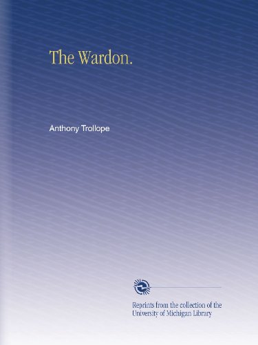 Wardon The Wardon. by Anthony Trollope | Goodreads
