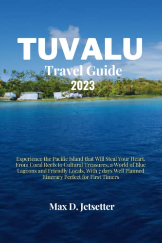 TUVALU TRAVEL GUIDE 2023: Experience the Pacific Island that Will Steal