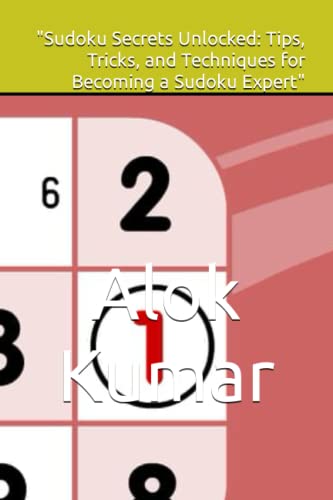  Sudoku Secrets Unlocked Tips Tricks And Techniques For Becoming A 