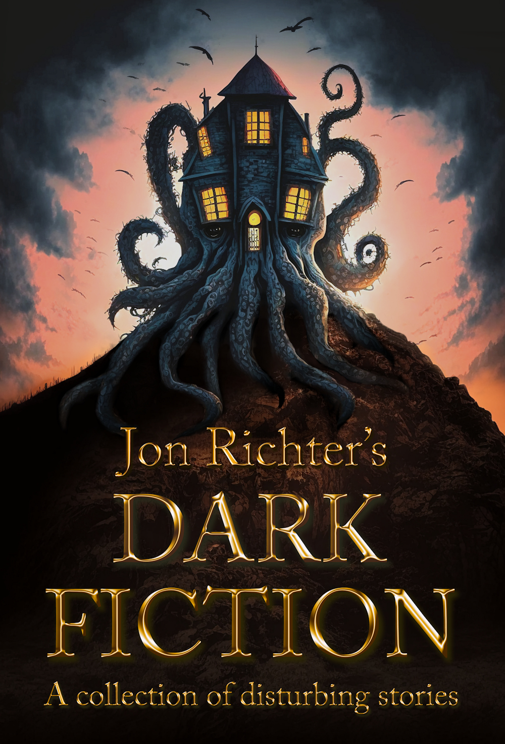 Jon Richter's Dark Fiction: A collection of disturbing stories