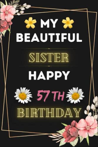 My Beautiful Sister Happy 57th Birthday: Birthday Gift For 57 Years Old ...