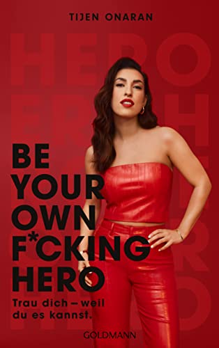 Be Your Own F*cking Hero: Trau dich – weil du es kannst.
