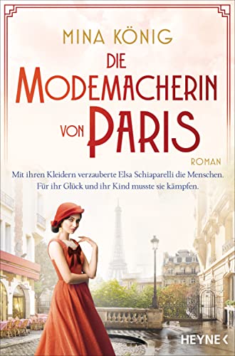 Die Modemacherin von Paris – Mit ihren Kleidern verzauberte Elsa Schiaparelli die Menschen. Für ihr Glück und ihr Kind musste sie kämpfen. : Roman