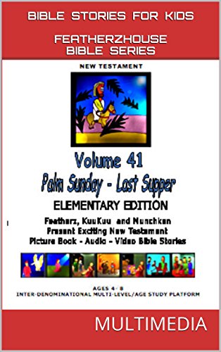 Bible Stories for Kids: Palm Sunday / Last Supper by Anne Perron ...