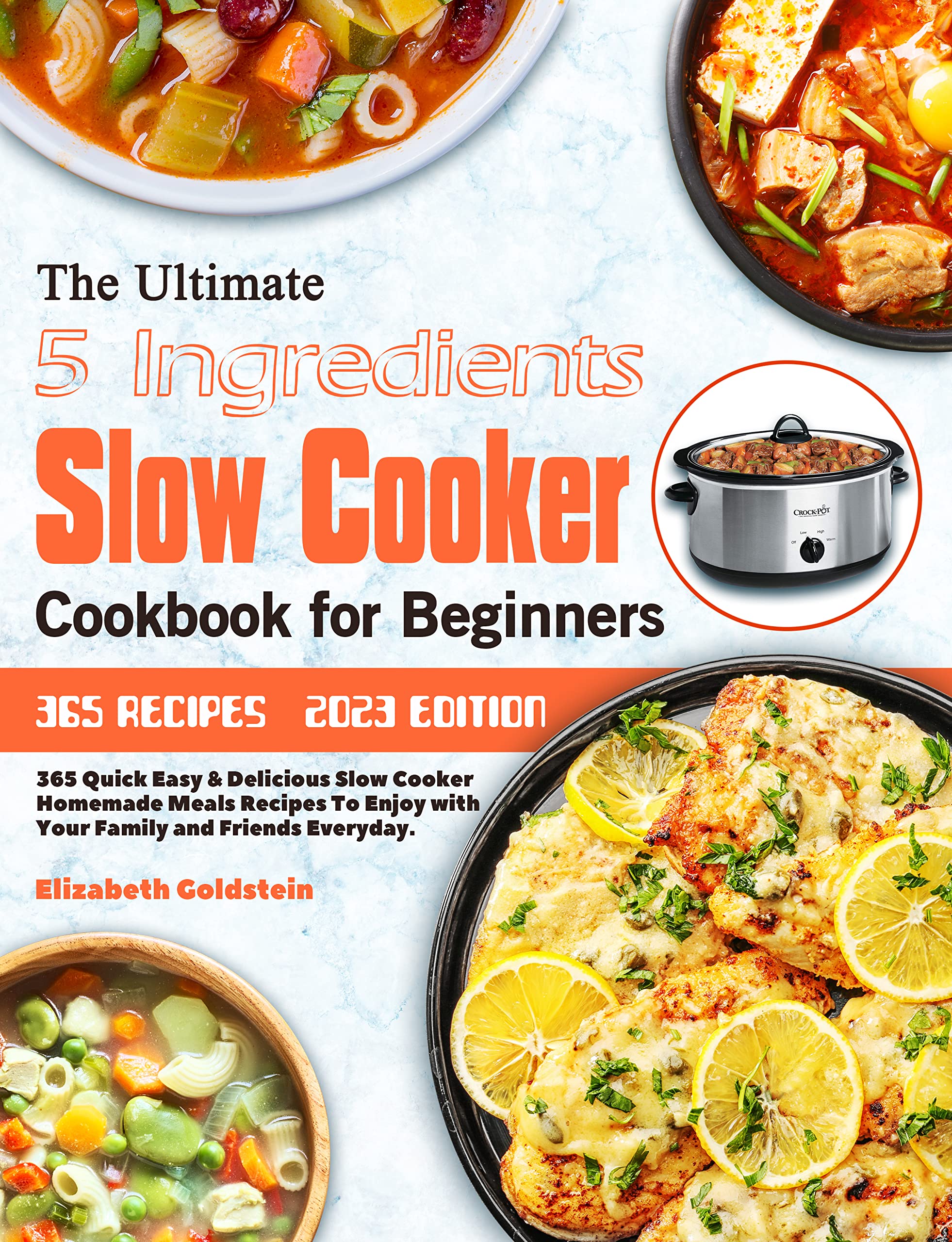 The Ultimate 5 Ingredients Slow Cooker Cookbook for Beginners 365