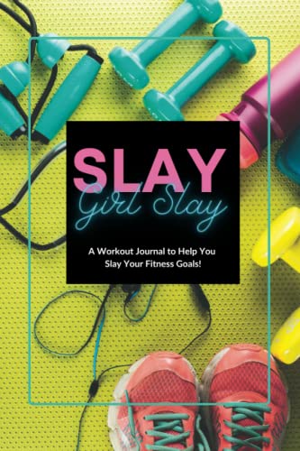 Slay Girl Slay: A Comprehensive Food & Fitness Journal For Women Free 