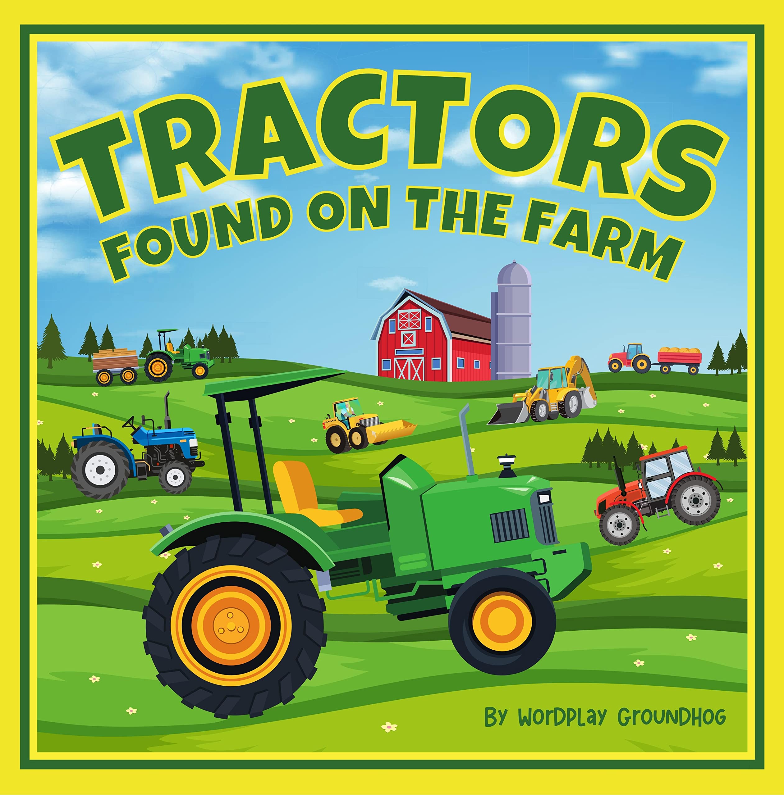 Tractors Found on the Farm for Children Ages 3-5: An Easy to Read Farm Book for Preschool Kids About Tractors, Barns and Farming