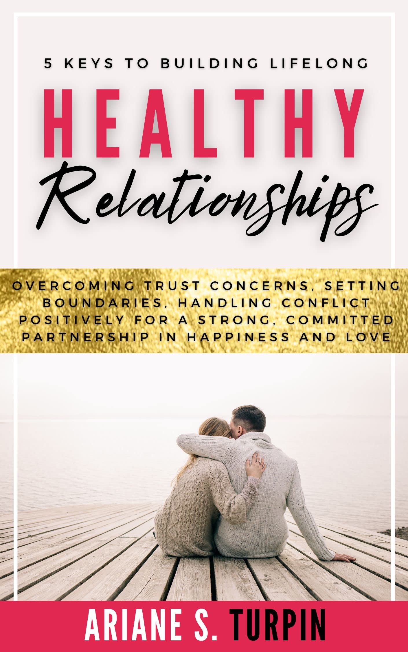 5 Keys to Building Lifelong Healthy Relationships