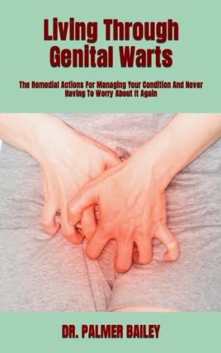 Living Through Genital Warts: The Remedial Actions For Managing Your ...