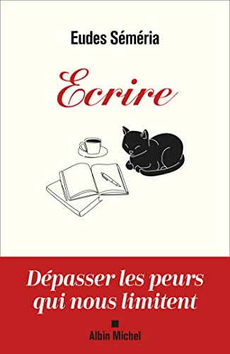 Ecrire: Dépasser les peurs qui nous limitent by Eudes Séméria | Goodreads