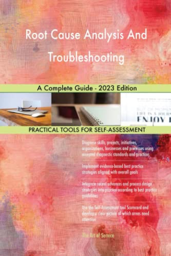 Root Cause Analysis And Troubleshooting A Complete Guide - 2023 Edition ...