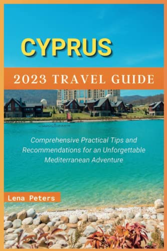 Cyprus 2023 Travel Guide: Comprehensive Practical Tips and 