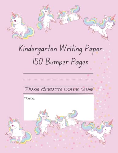 Unicorns Kindergarten Writing Paper 150 Bumper Pages: Blank Practice ...