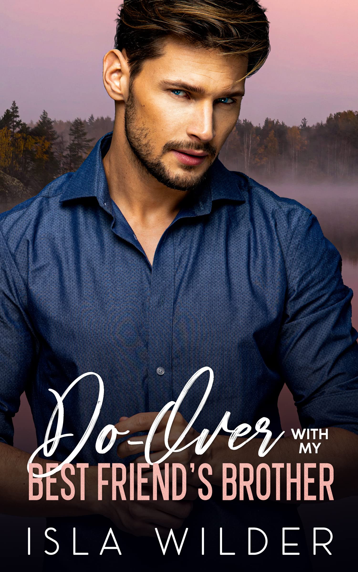 DoOver with My Best Friend's Brother (Eveleth 1) by Isla Wilder