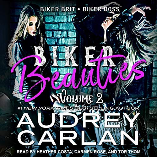 Biker Beauties Volume 2 Lib/E Biker Brit, Biker Boss by Audrey Carlan