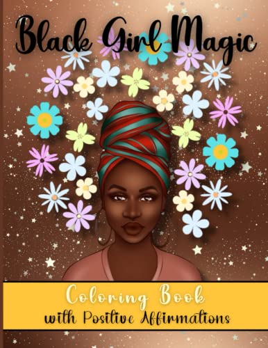 Black Girl Magic Coloring Book: Positive Affirmations Coloring Book for ...