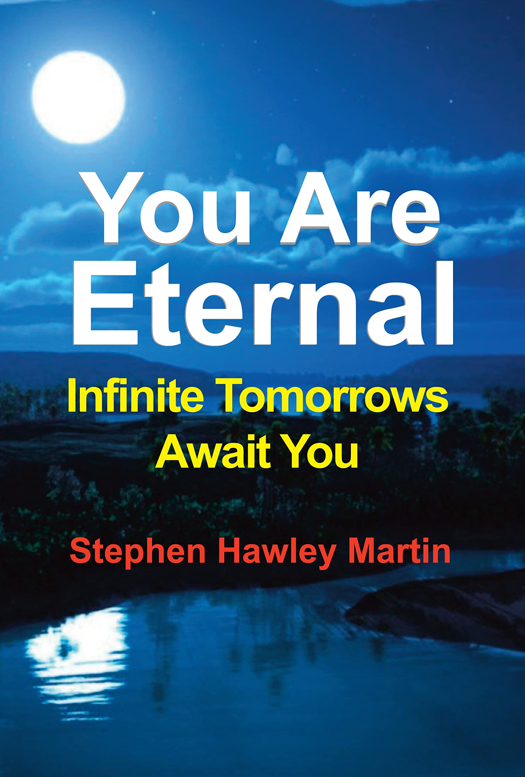 You Are Eternal: Infinite Tomorrows Await You