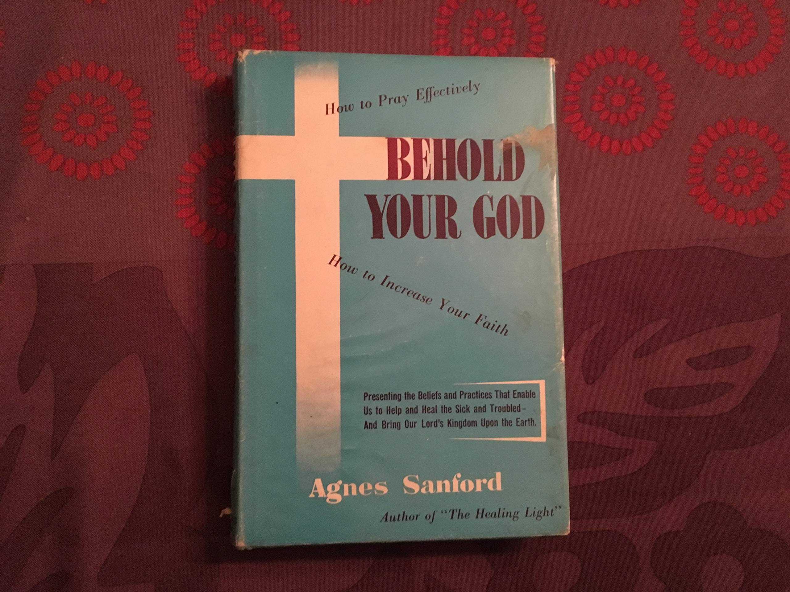 Behold Your God by Agnes Sanford Goodreads