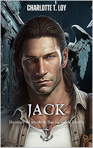 JACK ROWAN: EL ANCLA (un relato del mundo de Bajo las alas de Lucifer)