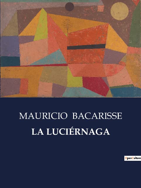 La Luci rnaga Spanish Edition By Mauricio Bacarisse Goodreads