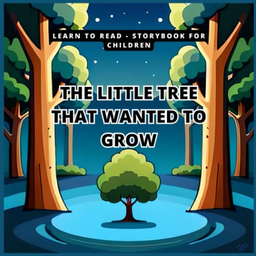 The little tree that wanted to grow This story can inspire children to
