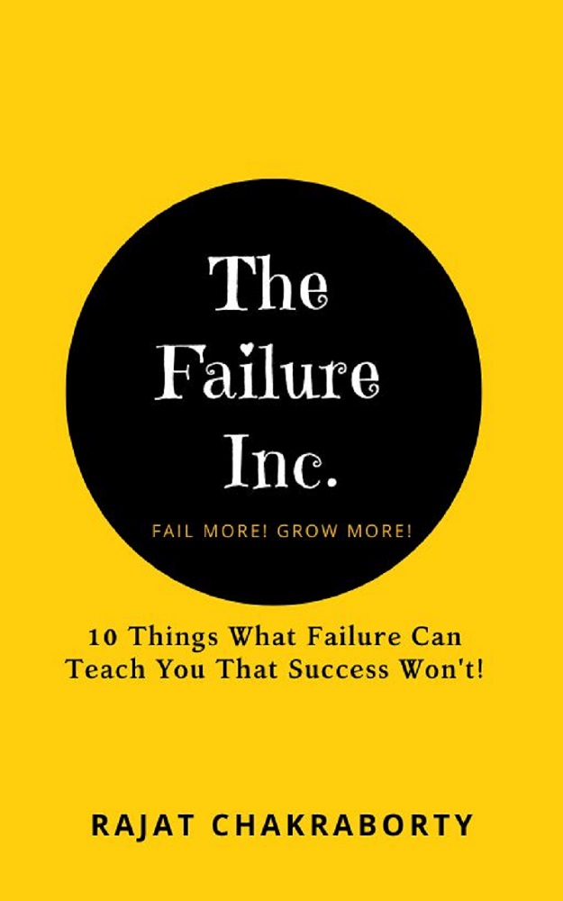 The Failure Inc.: 10 Things What Failure Can Teach You That Success Won't