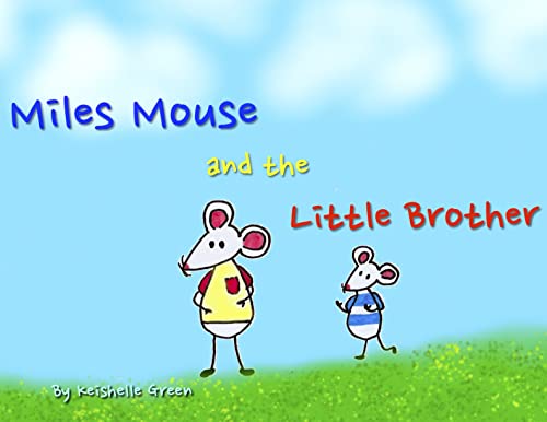 Mles Mouse Miles Mouse and The Little Brother by Keishelle Green | Goodreads