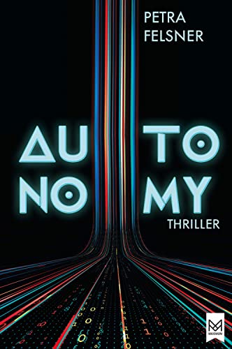 AUTONOMY: Hast du die Kontrolle? | Spannender Jugendthriller um autonomes Fahren und die Macht der Daten (Nora Achtziger-Reihe 1)