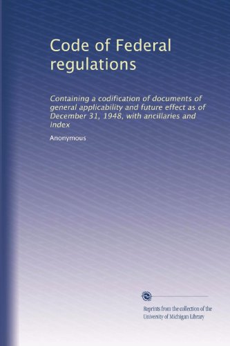 Code of Federal regulations: Containing a codification of documents of ...