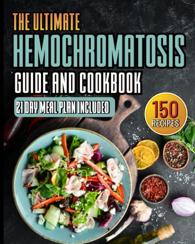 Hemochromatosis Guide and Cookbook: The Ultimate Hemochromatosis Diet ...