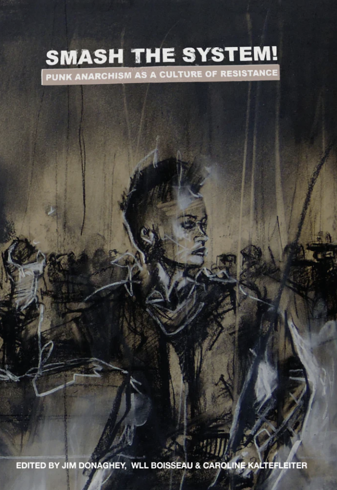 Smash the System!: Punk Anarchism as a Culture of Resistance