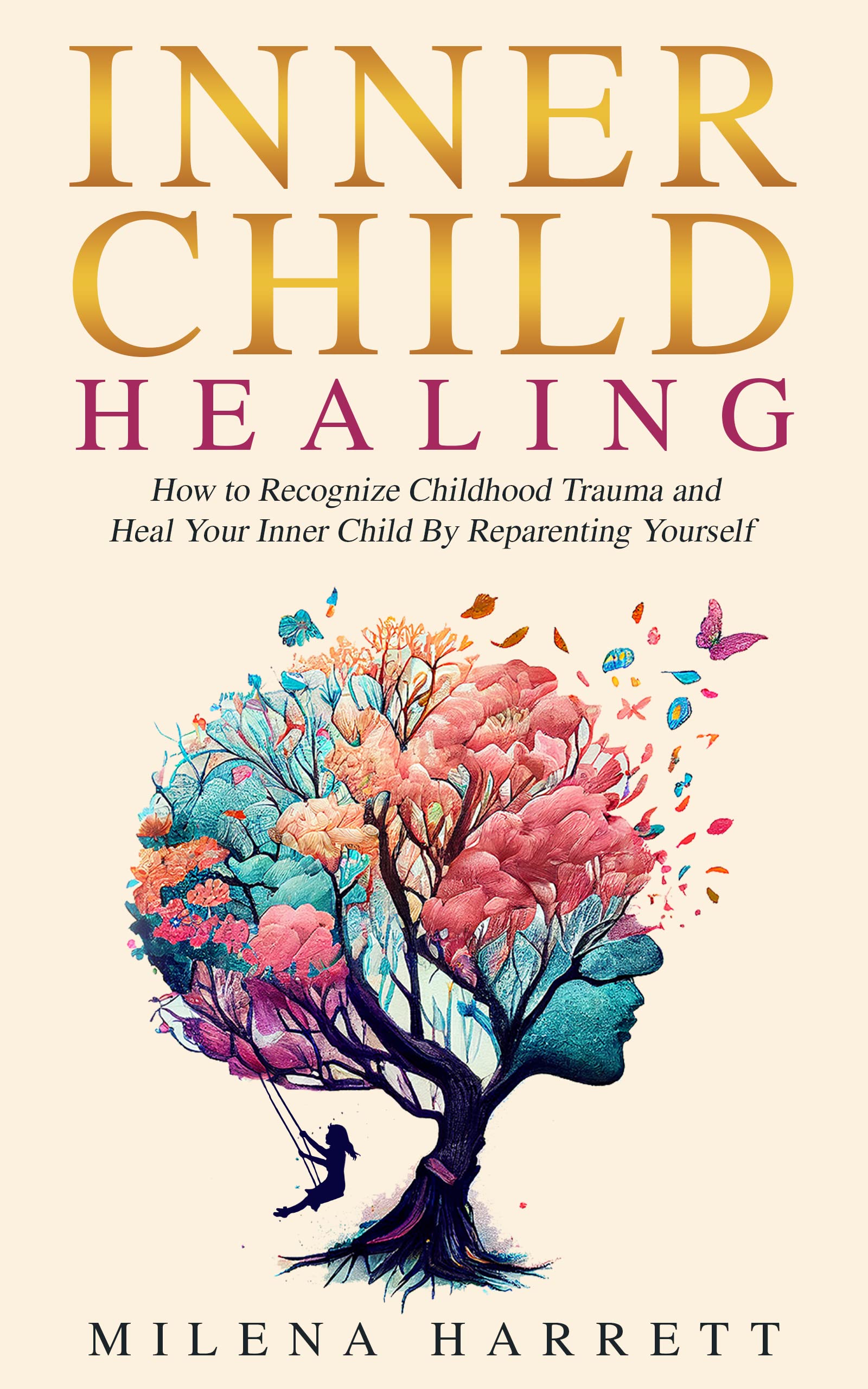 Inner Child Healing : How to Recognize Childhood Trauma and Heal Your ...