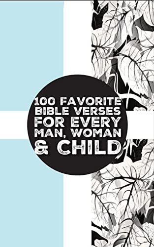 100 Favorite Bible Verses for Every Man, Woman & Child: 100 Best Bible ...