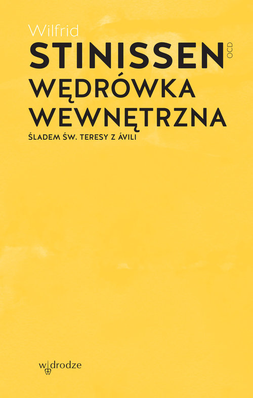 Wędrówka wewnętrzna. Śladem św. Teresy z Ávili by Wilfrid Stinissen