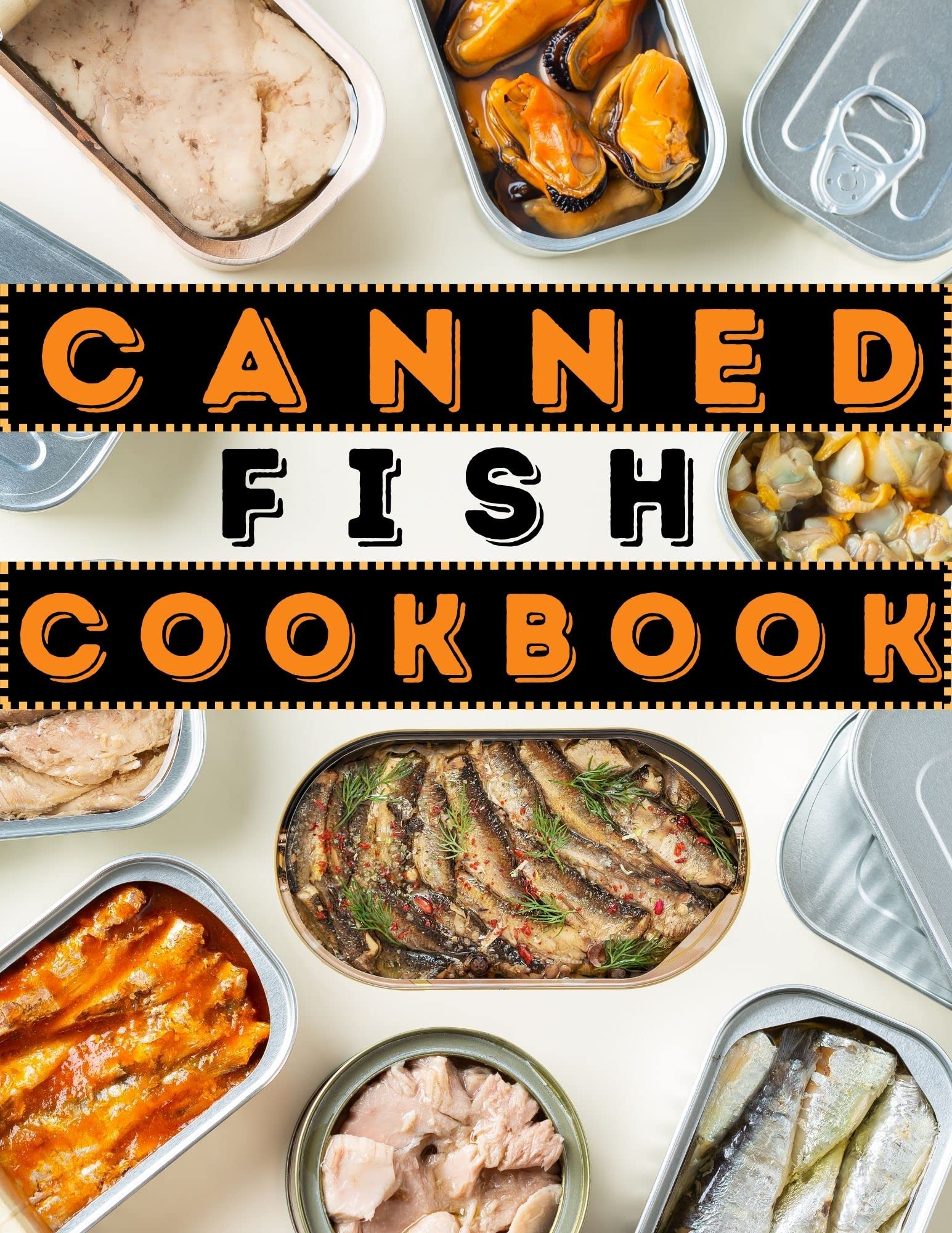 Canned Fish Cookbook The Magic of Tinned Fish With 180 Canned Tuna, Canned Salmon, Canned Crab