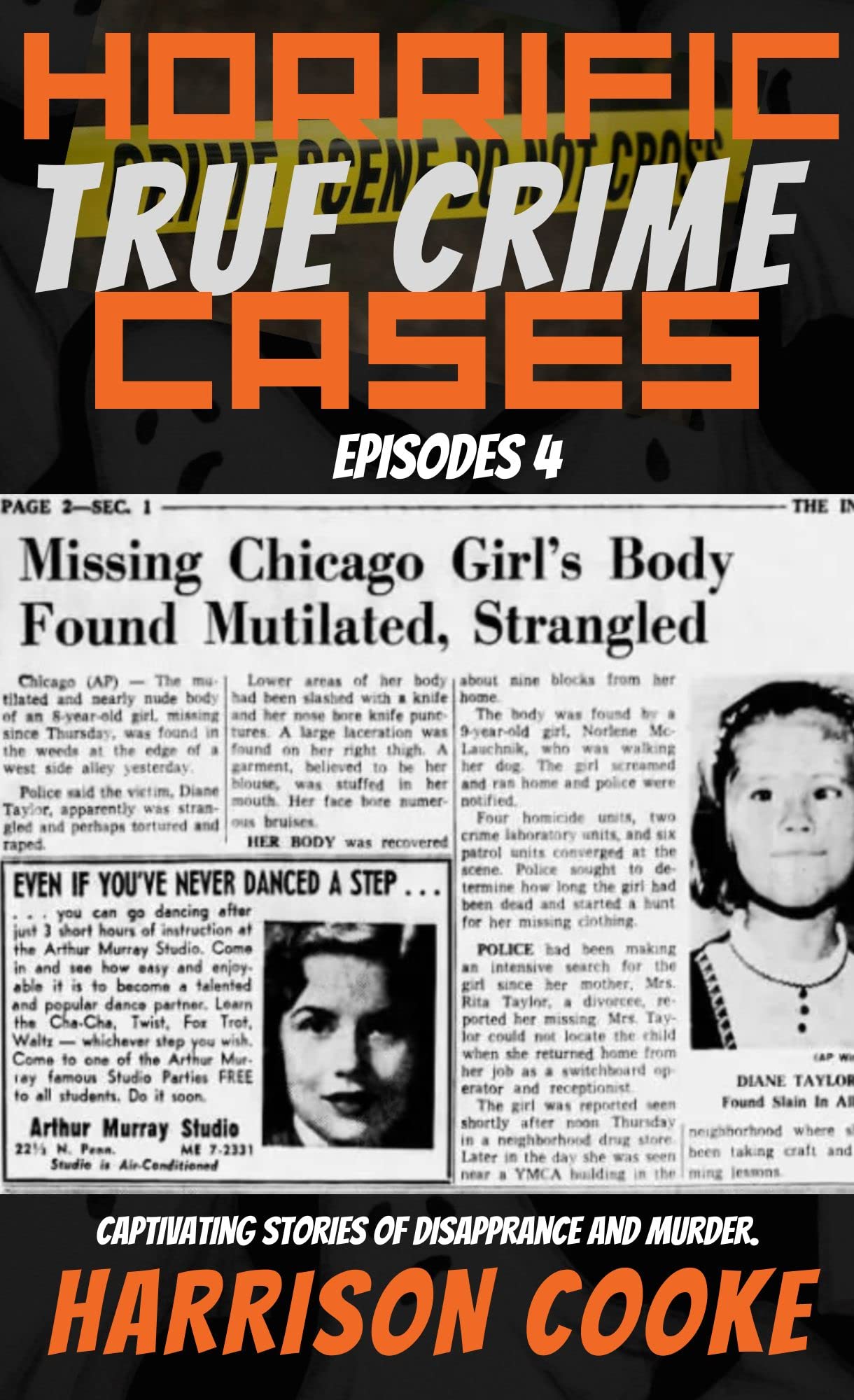 Horrific True Crime Cases Episodes 4: Captivating stories of Disapprance and Murder.