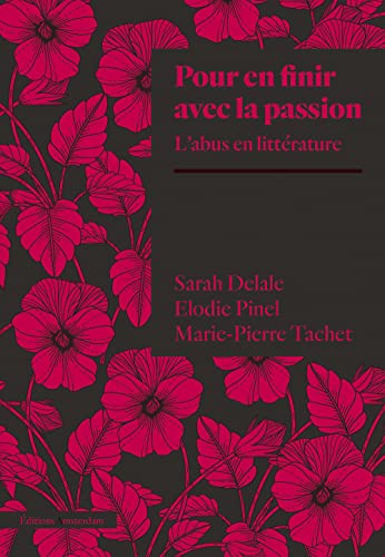 Pour en finir avec la passion: L'abus en littérature